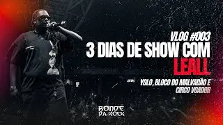 VLOG #003 &ldquo;3 DIAS DE SHOW COM LEALL