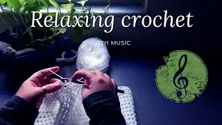 🎶 Relaxing crochet &bull; Crochet with me &bull; With music