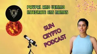 Paypal and Venmo integrate ENS names SUN CRYPTO PODCAST Ep 28 #ethereum #fintech