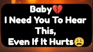 Current Thoughts And Feelings Of Your Person Love Messages Baby I Need You To Hear This Even if 