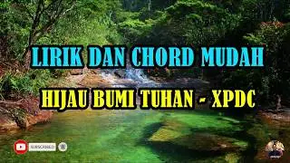 HIJAU BUMI TUHAN - XPDC | LIRIK | CHORD |