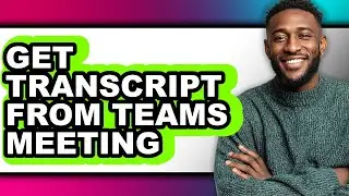 How to Get Transcript from Teams Meeting (only Way)