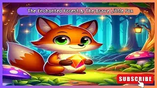 Relaxing Children's Bedtime Story: The Enchanted Forest and the Brave Little Fox