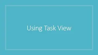 Using Windows Task View