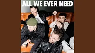 All We Ever Need