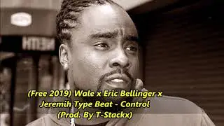 (Free 2019) Wale x Eric Bellinger x Jeremih Type Beat - Control (Prod. By T-Stackx)