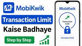 How to Increase MobiKwik Transaction Limit