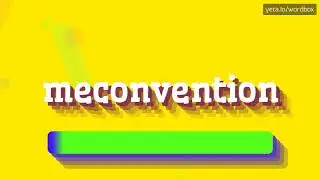 HOW PRONOUNCE MECONVENTION! (BEST QUALITY VOICES)