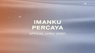 Imanku Percaya (Official Lyric Video) - JPCC Worship