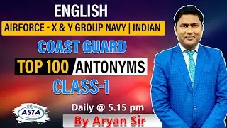 ENGLISH AIRFORCE - X & Y GROUP NAVY | INDIAN COAST GUARD TOP 100 ANTONYMS CLASS-1 By Aryan Sir