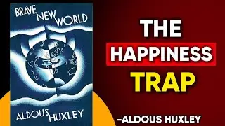 Brave New World: The Dystopia We Chose