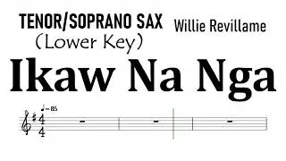 IKAW NA NGA Tenor Soprano Sax Lower Key Willie Revillame Sheet Music Backing Track Partitura