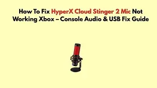 Как исправить проблему с неработающим микрофоном HyperX Cloud Stinger 2 на Xbox &mdash; руководство по ...