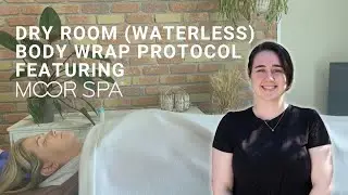 Dry Room (Waterless) Body Wrap Protocol featuring Moor Spa