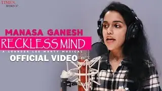 Reckless Mind Official Video | Lioness | Manasa Ganesh | Leander Lee Marty
