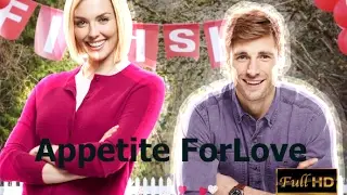 |Valentine Movies 2017| Appetite For Love | HD Movie Channel 2017