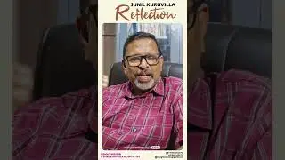 SUNIL KURUVILLA REFLECTION