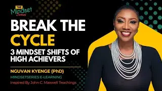 Break the Cycle: 3 Mindset Shifts of High Achievers