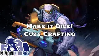 PaizoCon 2025: Make it Dice! Cozy Crafting