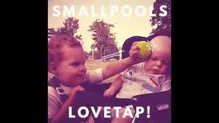 Smallpools - Admission to Your Party