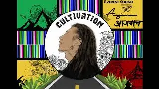 Cultivation & Arrival Sound  - Udeshya {Everest Sound System / Nepali Reggae}