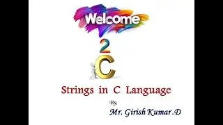Strings | C Programming |  Mr. Girish Kumar D