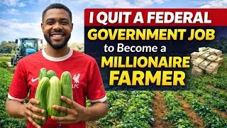I Quit a Federal Government Job to Become a Farmer in Nigeria 