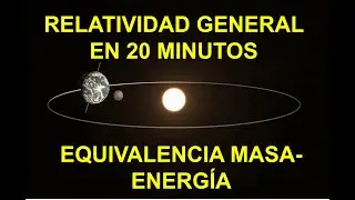 2. EQUIVALENCIA MASA-ENERGIA EN RELATIVIDAD DE EINSTEIN. CURSO RELATIVIDAD GENERAL