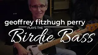 Geoffrey Fitzhugh Perry Plays The Birdie Bass