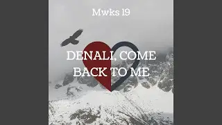Denali, Come Back to Me