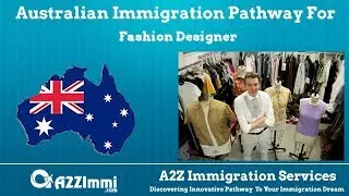 Fashion Designer | 2024 | PR | Immigration requirements for Australia