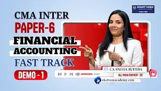 Financial Accounting Demo 1 | CMA Group 1 Fast Track Batch By CA Sneha Budhia