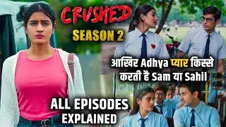 Crushed Season 2 All Episodes Explained in Hindi | Crushed Season 2 Full Web series Explained