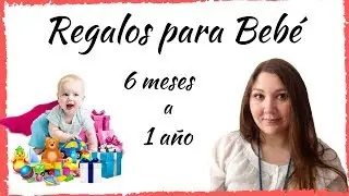 Jugetes para bebé de 6 meses a 1 año