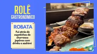 Robata - Role Gastron&ocirc;mico