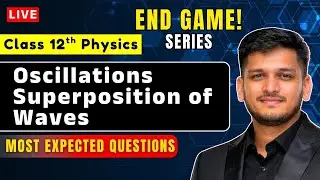 Most Important Questions | Oscillations & Superposition of Waves | Physics -1 | END GAME SERIES