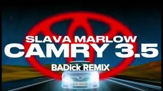 SLAVA MARLOW - CAMRY 3.5 (BADICK REMIX)