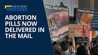Abortion Pills by Mail | EWTN News In Depth May 13, 2022