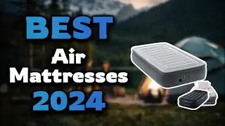 Top Best Air Mattresses in 2024 & Buying Guide - Must Watch Before Buying!