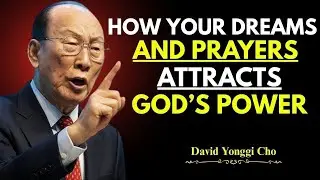 How Dreams & Prayers Unlock God's Power | David Yonggi Cho