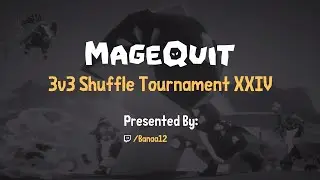 MageQuit 3v3 Shuffle Tournament 24