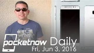 Утечки дизайна Galaxy Note 7, телефон Huawei Daydream VR и многое другое &mdash; Pocketnow Daily