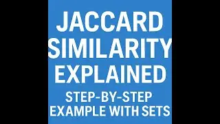 Jaccard Similarity Explained | Step-by-Step Example with Sets