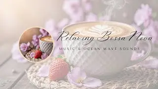 Relaxing Bossa Nova Piano: Gentle start, learning, relaxing, and a peaceful morning