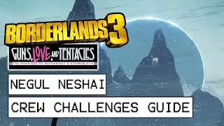 Borderlands 3 Negul Neshai All Crew Challenges Locations (Guns, Love And Tentacles DLC)