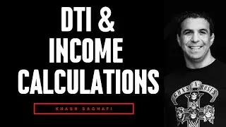 Mastering Debt-to-Income & Income Calculations | Khash Saghafi
