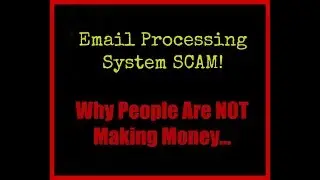 Email Processing System SCAM! Why People Are Not Making Money!!