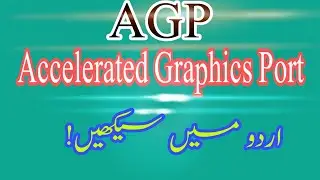 What is Accelerated Graphics Port|  Function AGP Slot | URDU & Hindi lecture