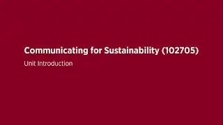Communicating for Sustainability (102705) - Unit Introduction