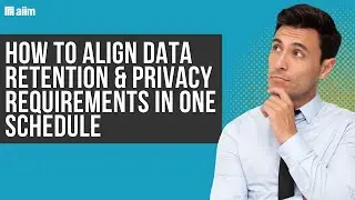 How to Align Data Retention & Privacy Requirements in One Schedule